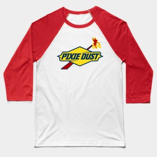 Pixie Dust is Fuel Baseball T-Shirt